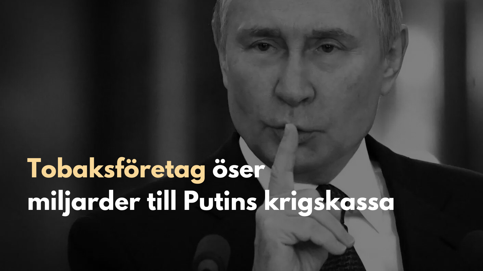 Tobaksföretag öser miljarder till Putins krigskassa