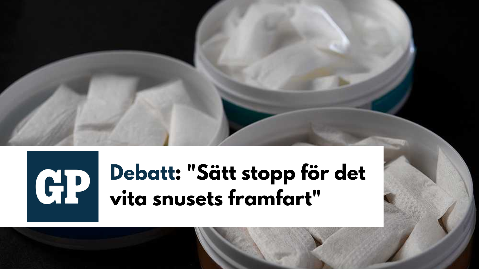 Debatt: Sätt stopp för det vita snusets framfart