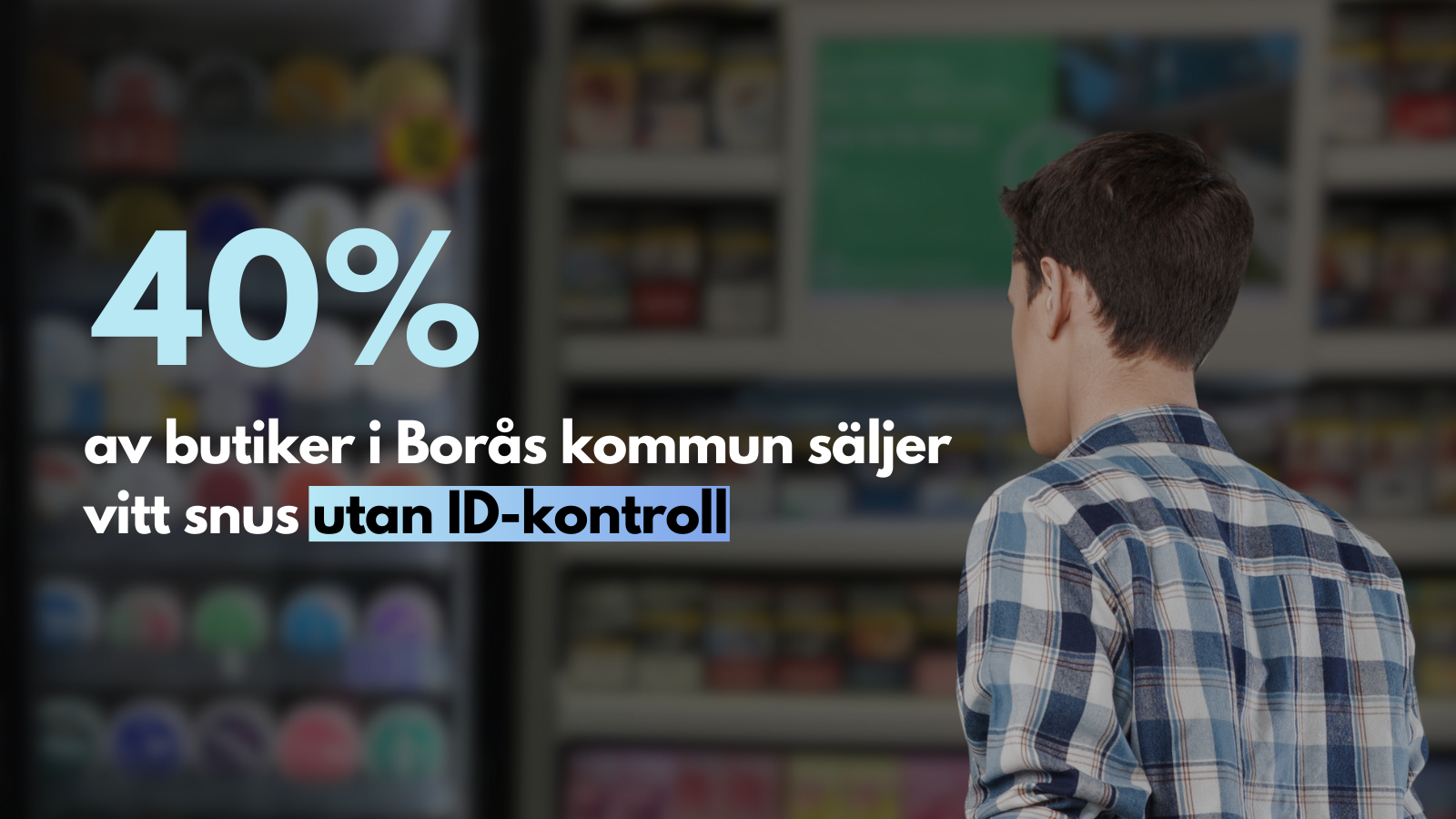 40 % av butiker i Borås kommun säljer vitt snus utan ID-kontroll