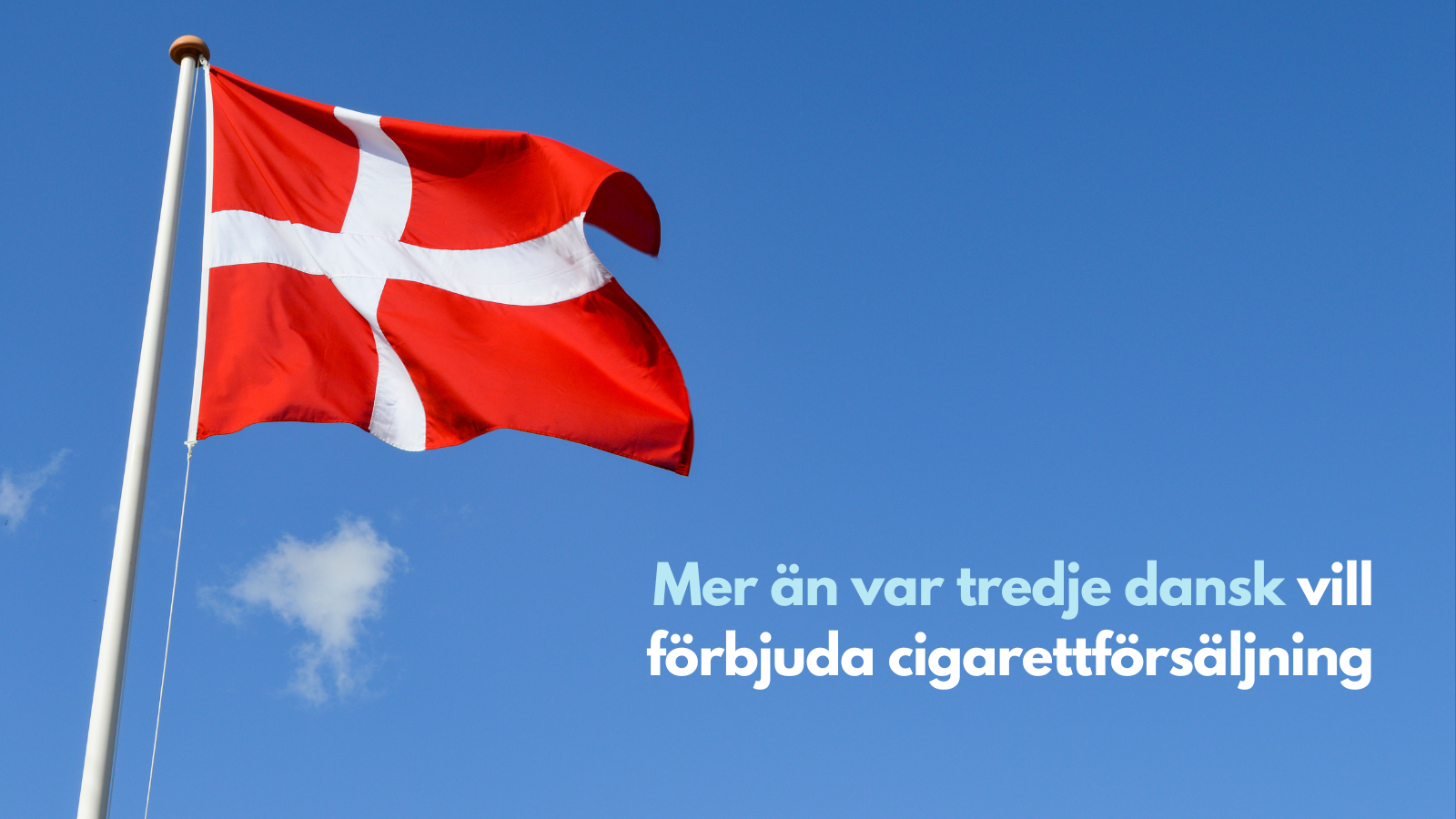 Mer än var tredje dansk vill förbjuda cigarettförsäljning