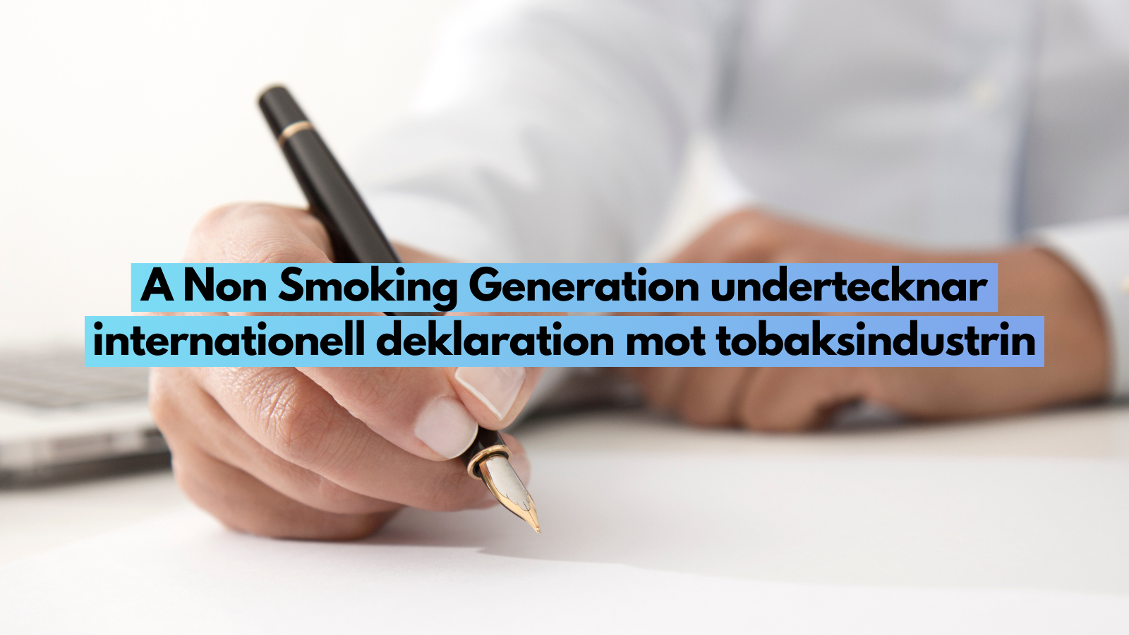 A Non Smoking Generation undertecknar internationell deklaration mot tobaksindustrin