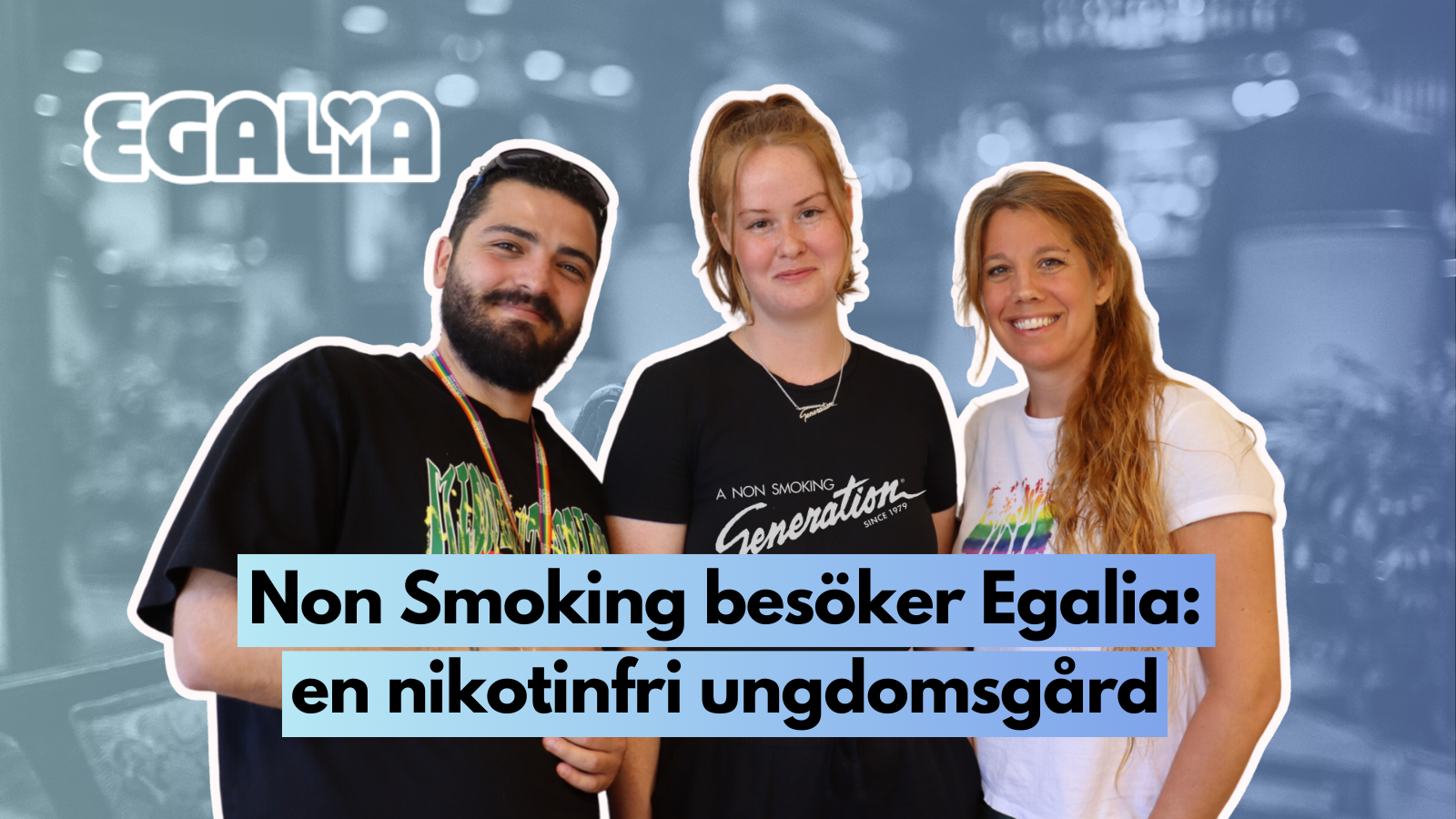 A Non Smoking Generation besöker Egalia: en nikotinfri ungdomsgård