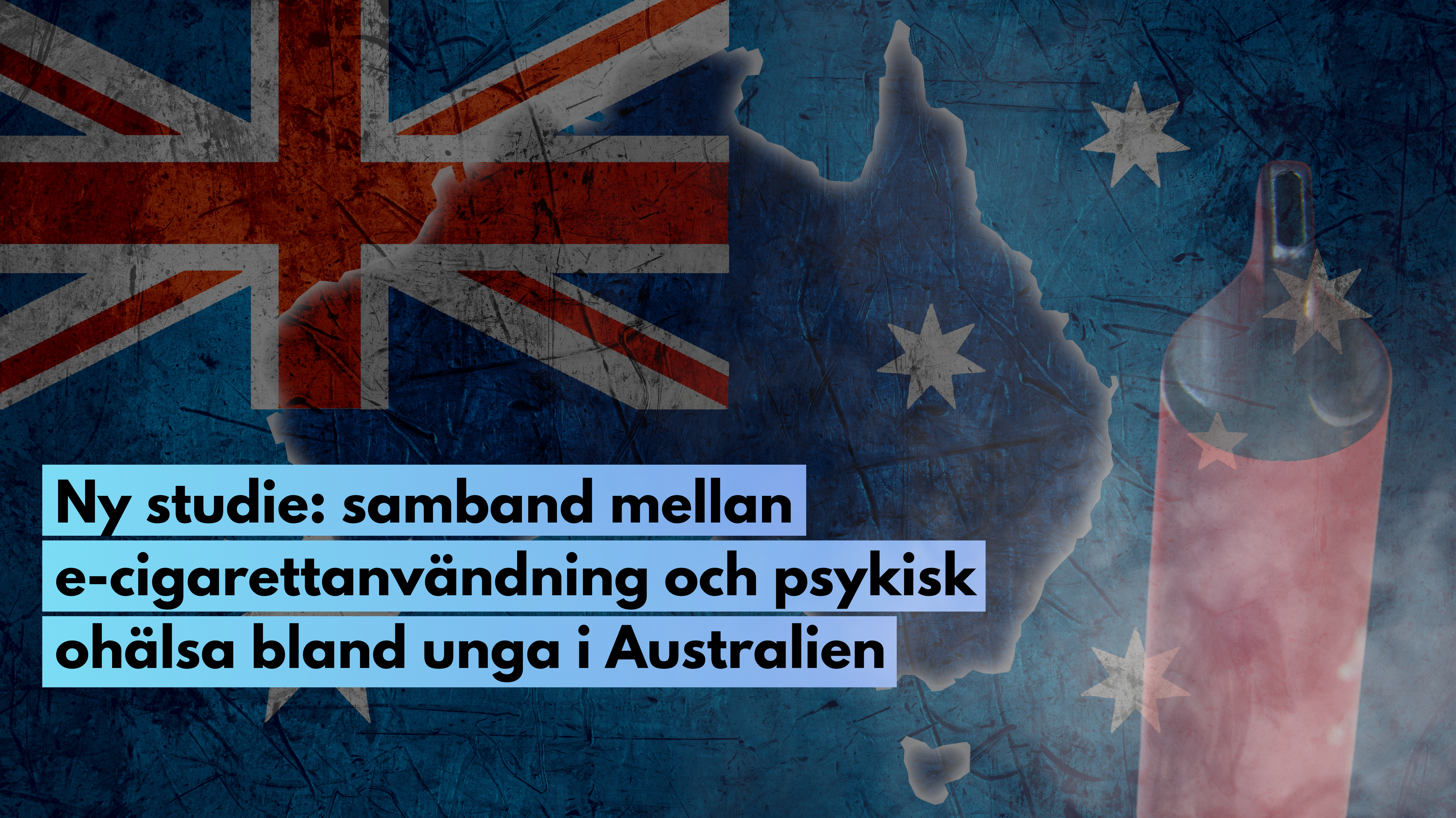 Ny studie: samband mellan e-cigarettanvändning och psykisk ohälsa bland unga i Australien