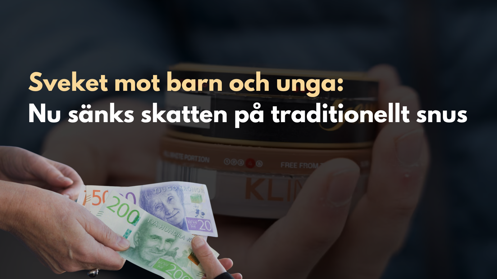 Sveket mot barn och unga: Nu sänks skatten på traditionellt snus