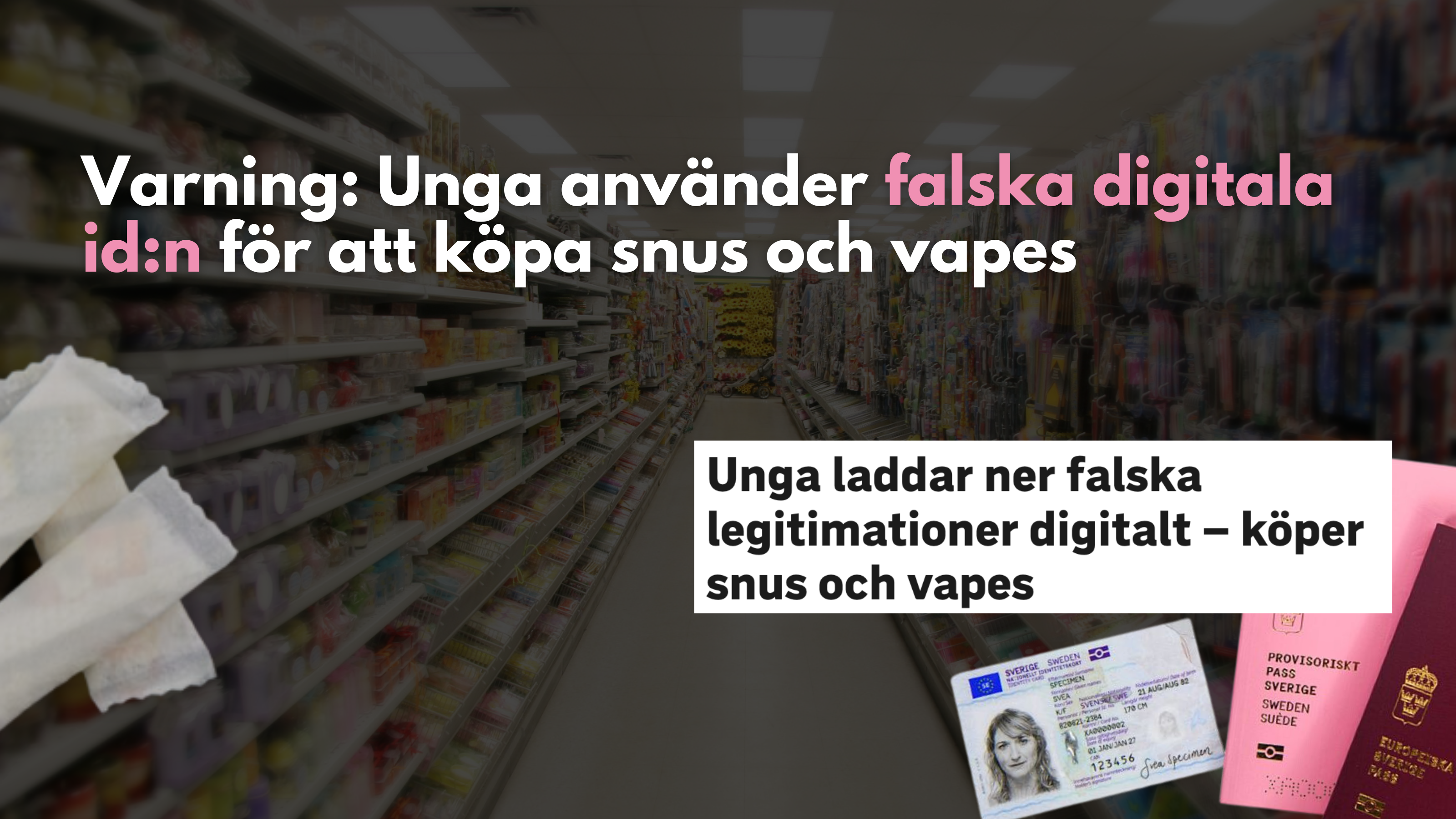 Varning: unga använder falska digitala id:n för att köpa snus och vapes