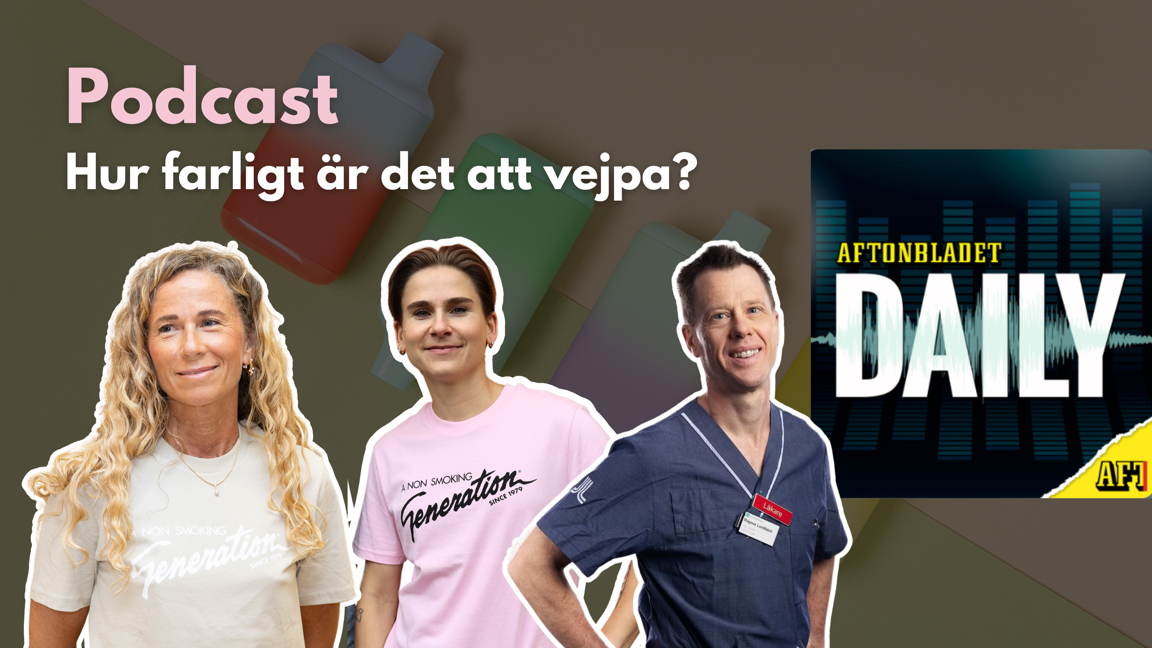 A Non Smoking Generation och forskare i Aftonbladets podd: Hur farligt är det att vejpa?