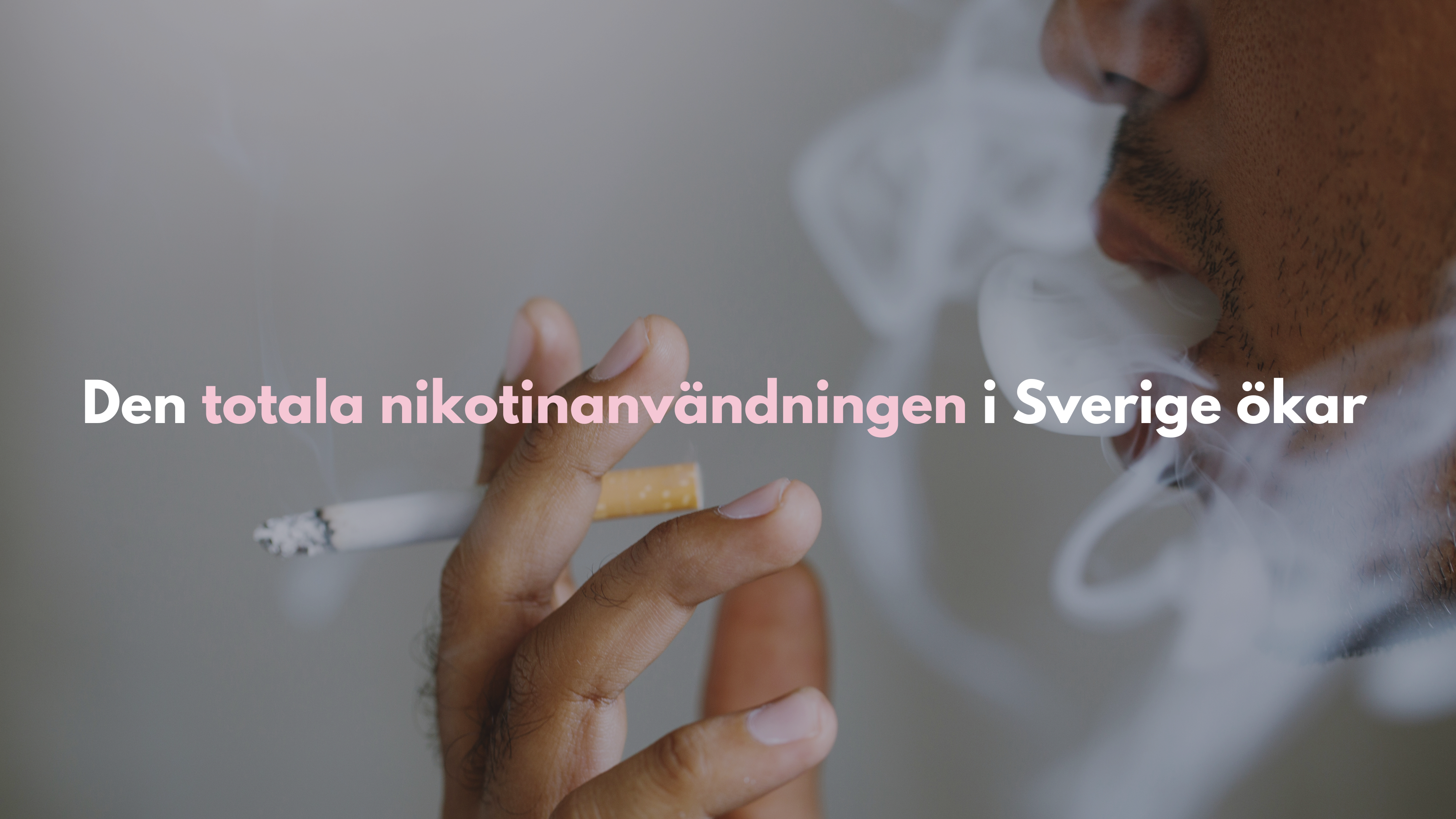 Den totala nikotinanvändningen i Sverige ökar