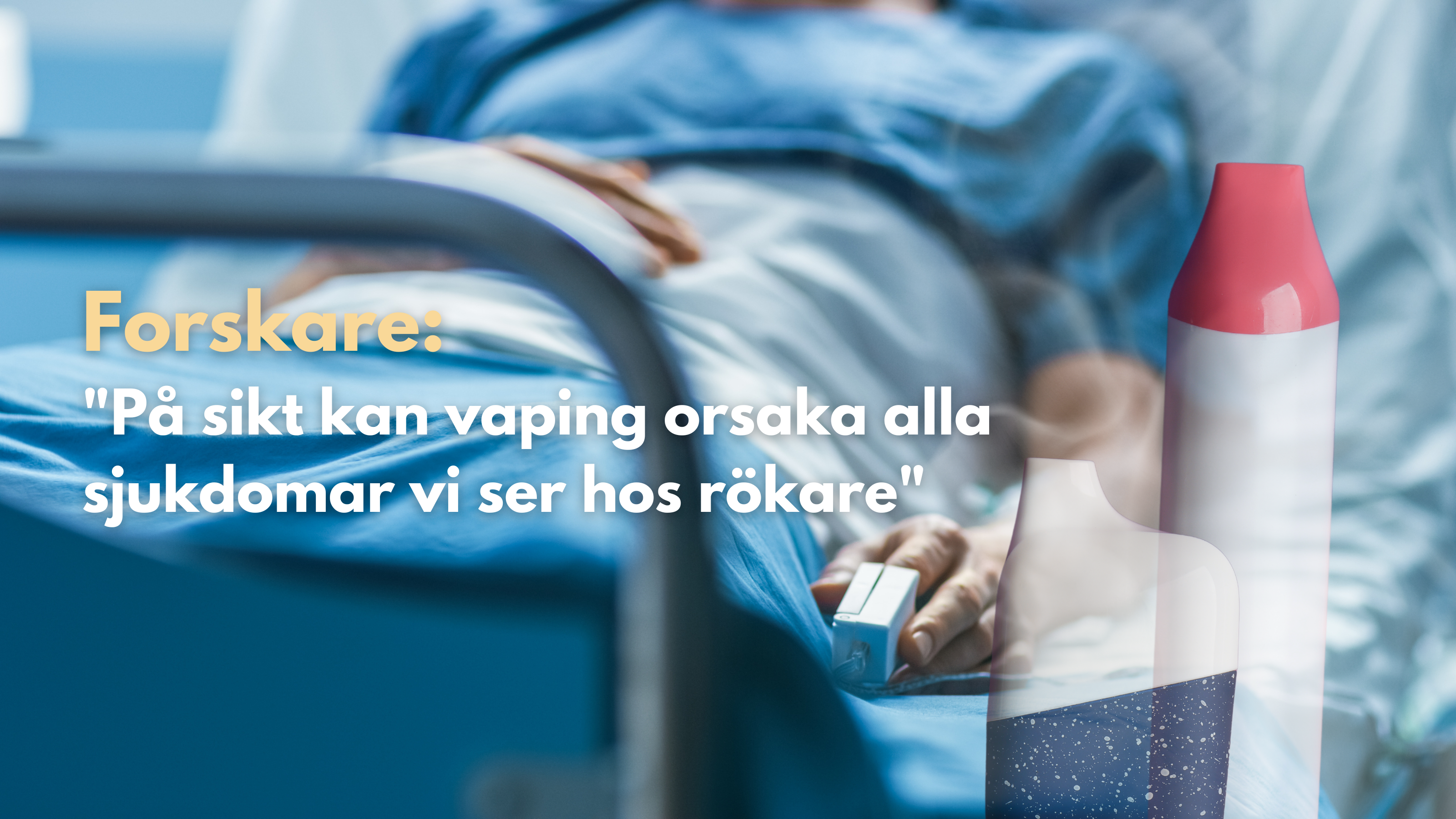 Forskares oro: ”På sikt kan vaping orsaka alla sjukdomar vi ser hos rökare”