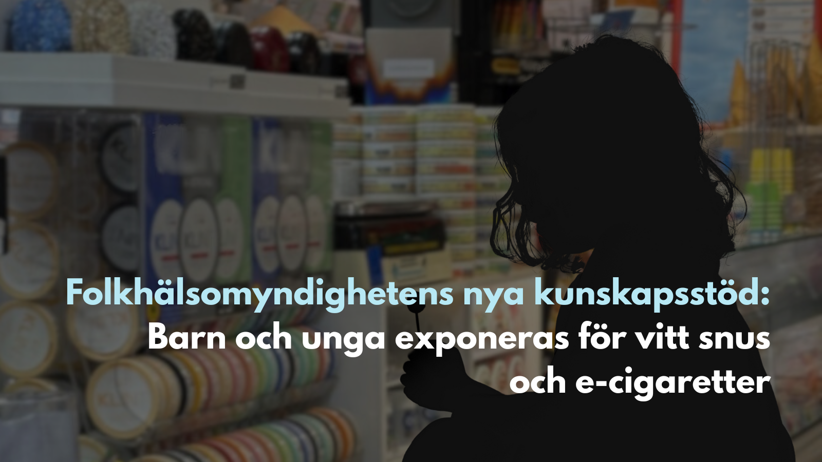 Folkhälsomyndighetens nya kunskapsstöd: Barn och unga exponeras för vitt snus och e-cigaretter