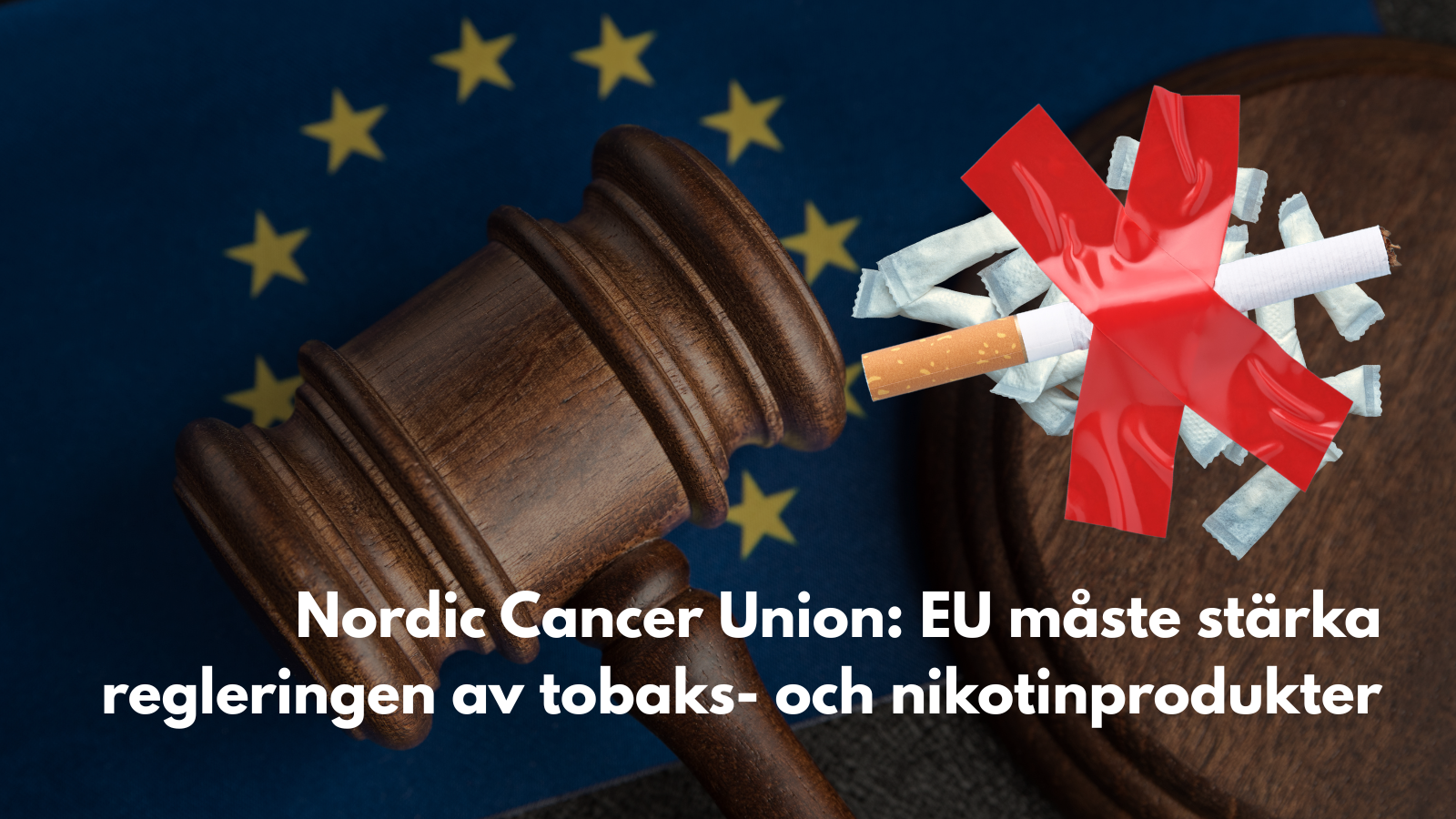 Nordic Cancer Union: EU måste stärka regleringen av tobaks- och nikotinprodukter
