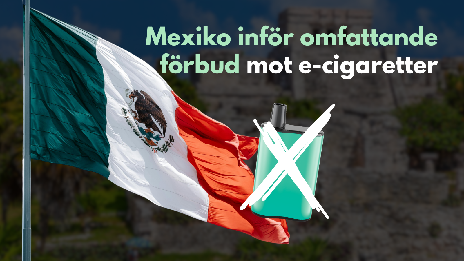Mexiko inför omfattande förbud mot e-cigaretter
