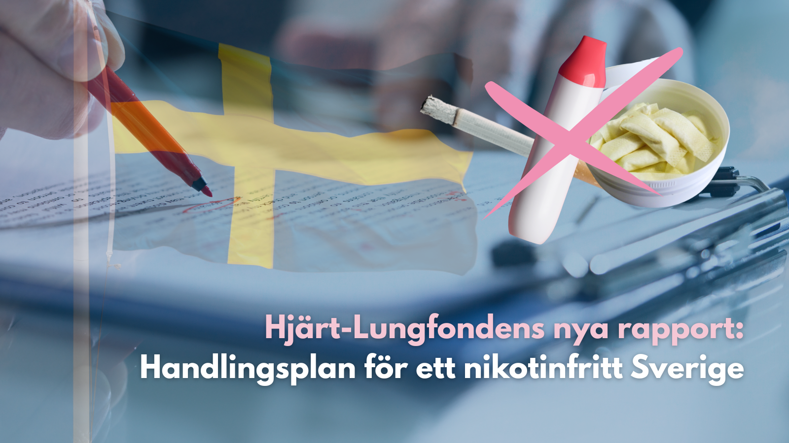 Hjärt-Lungfondens nya rapport: Handlingsplan för ett nikotinfritt Sverige