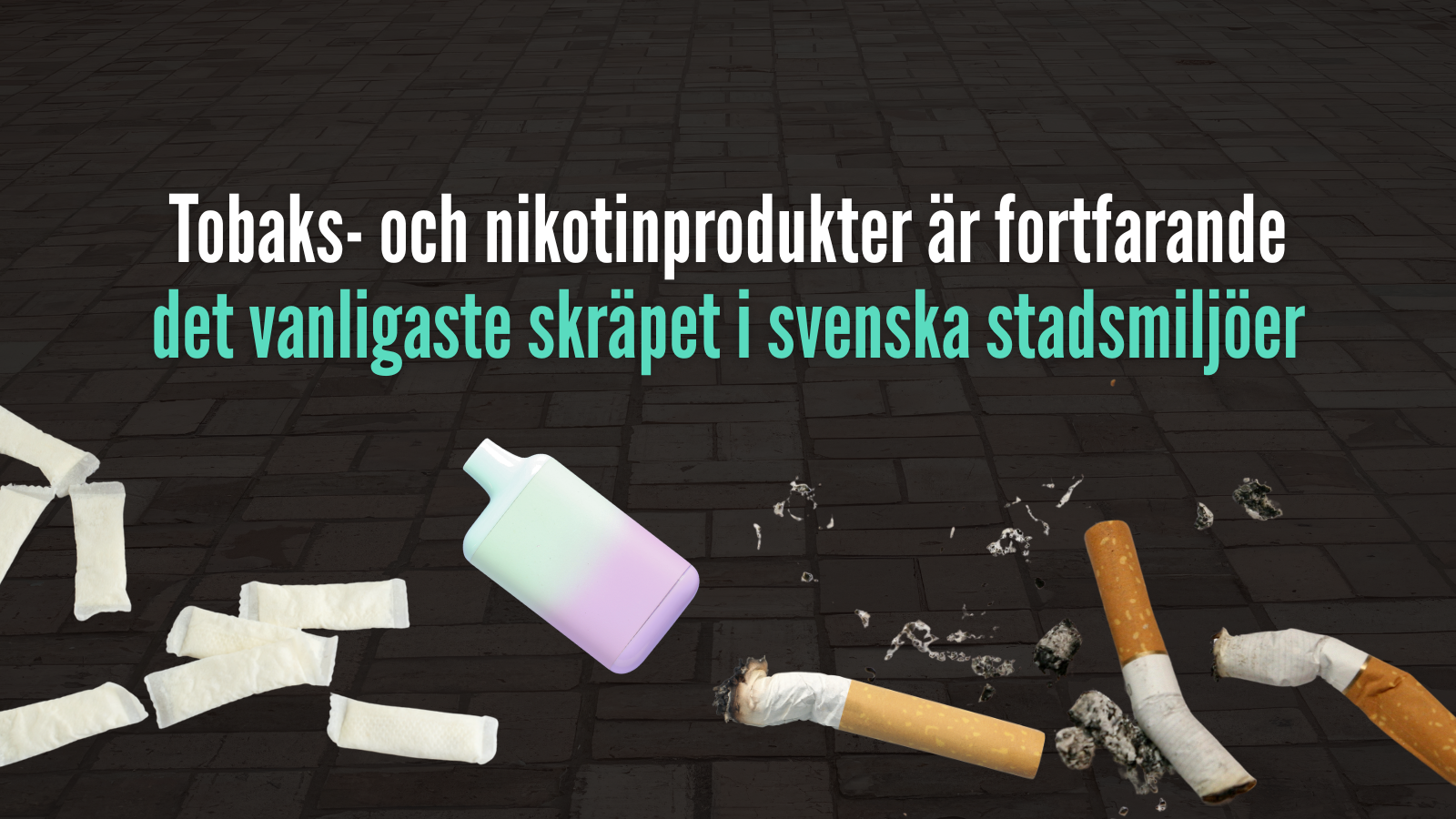 Tobaks- och nikotinprodukter är fortfarande det vanligaste skräpet i svenska stadsmiljöer