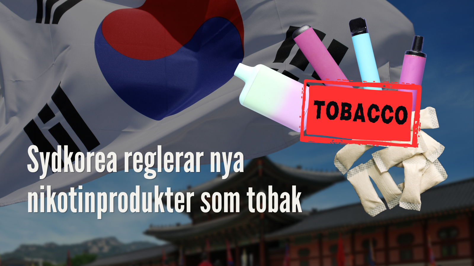 Sydkorea reglerar alla nikotinprodukter som tobak
