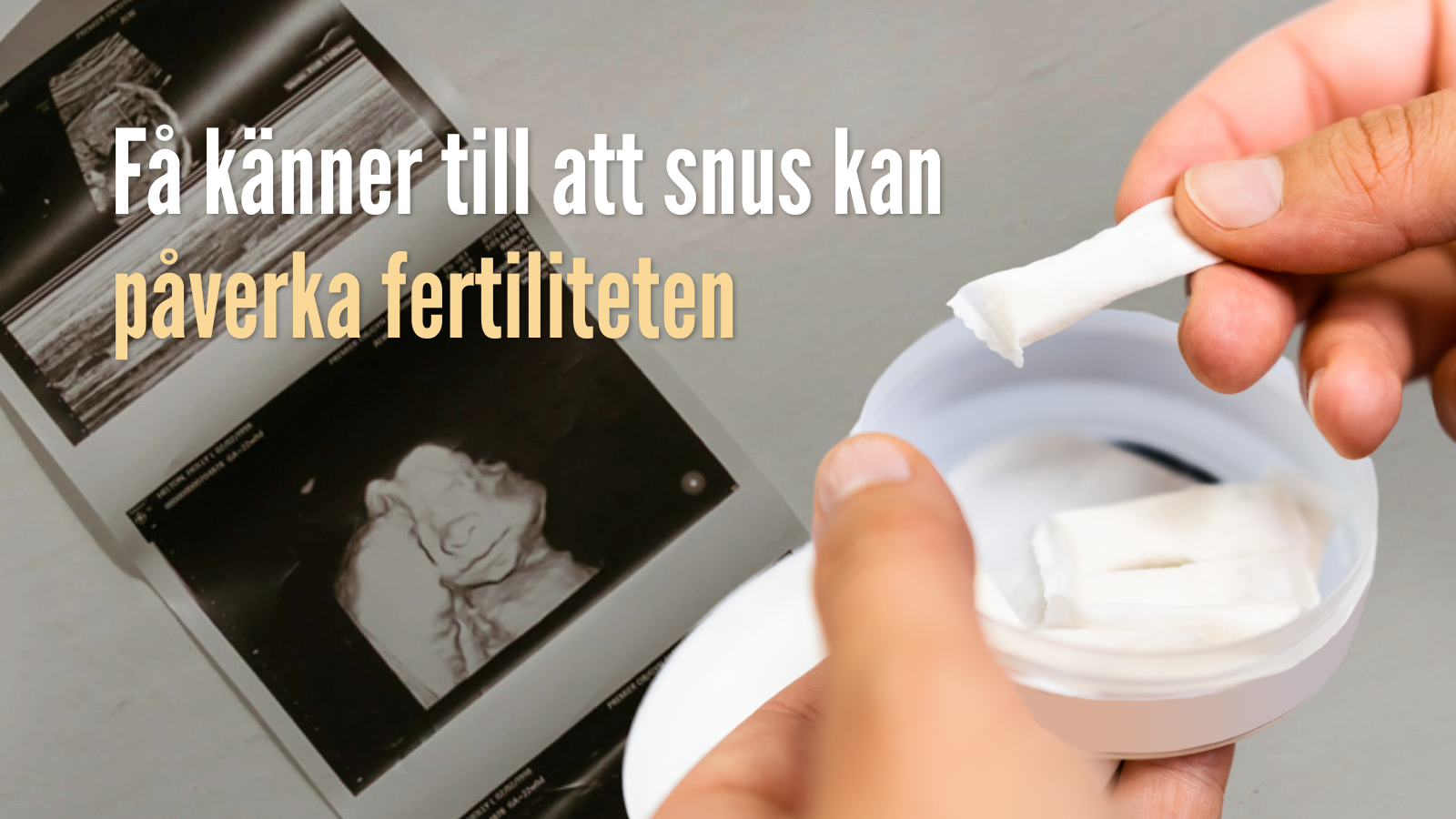 Få känner till att snus kan påverka fertiliteten 