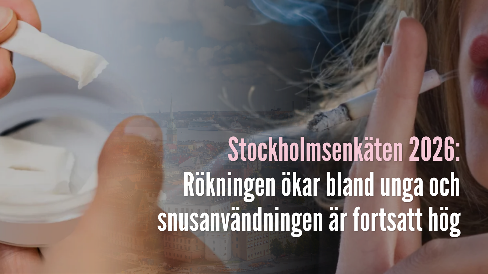 Stockholmsenkäten 2026: Rökningen ökar bland unga och snusanvändningen är fortsatt hög