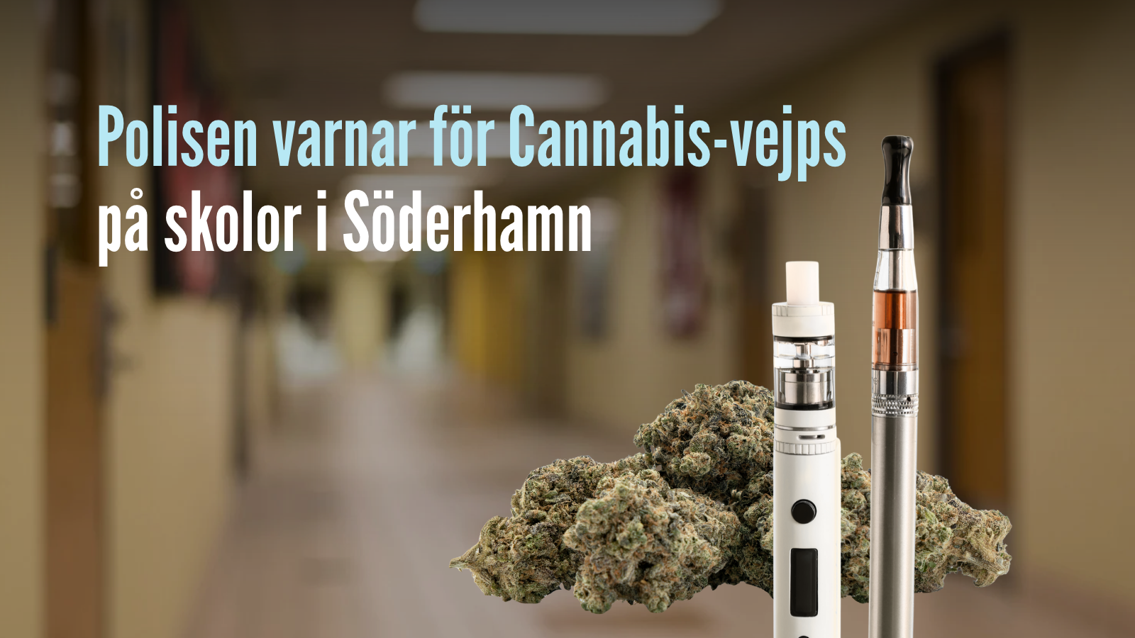 Polisen varnar för Cannabis-vejps på skolor i Söderhamn
